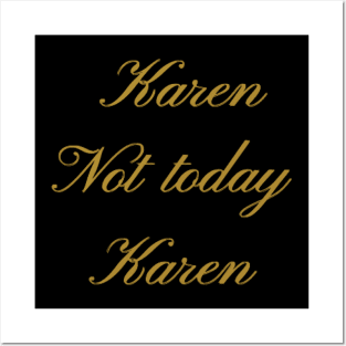 Not today Karen Posters and Art